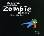 Zebediah the Redneck Zombie Bites the Dust by Scott Mills